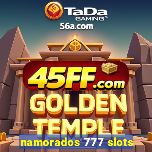 namorados 777 slots